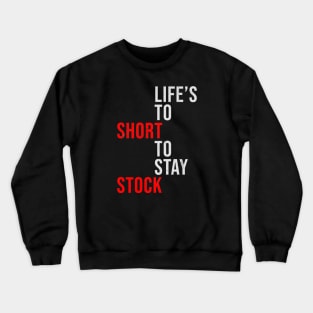 Life's to short stay stock Crewneck Sweatshirt